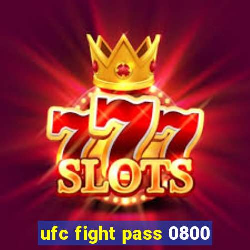 ufc fight pass 0800